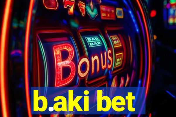 b.aki bet